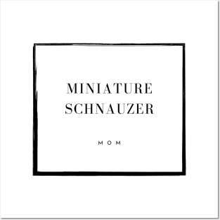 Miniature Schnauzer Mom Posters and Art